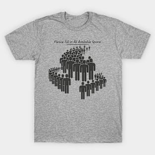 Fill in All Available Space - Queue Lines T-Shirt